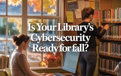 Why Fall Is the Most Critical Season for Library Cybersecurity